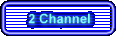 2 Channel